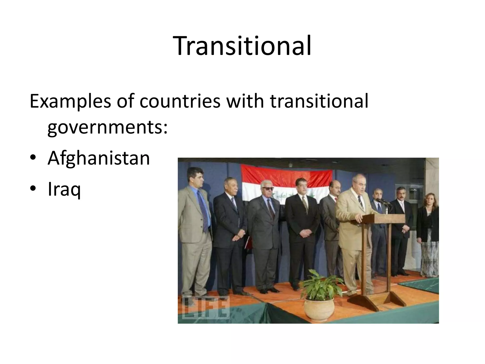 TransitionalExamples of countries with transitional governments:AfghanistanIraq