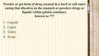describe different forms in which medication may be presented