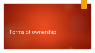 Forms of ownership
 