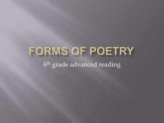 Forms of poetry 6th grade advanced reading  