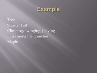 ExampleTreeSturdy, TallClimbing, swinging, playingFun among the branchesMaple