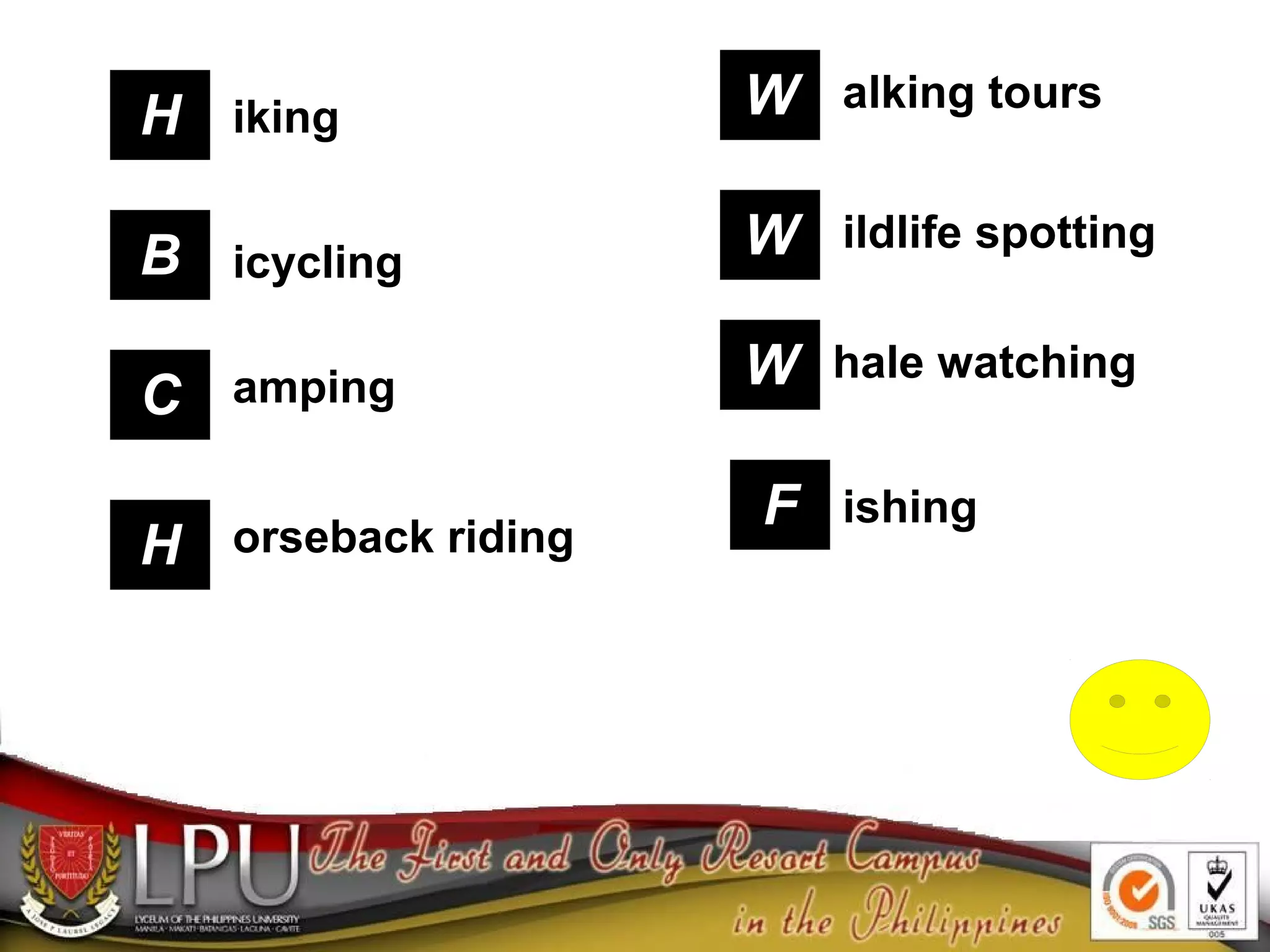 H
B
C
H
W
W
W
F
iking
icycling
amping
orseback riding
alking tours
ildlife spotting
hale watching
ishing
 