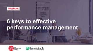 WEBINAR
6 keys to effective
performance management
 