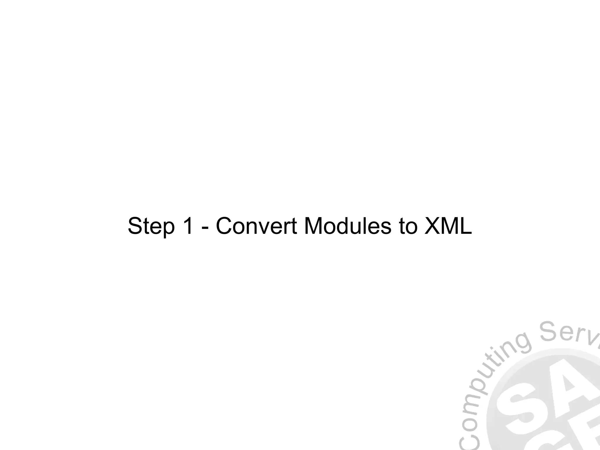 Step 1 - Convert Modules to XML 