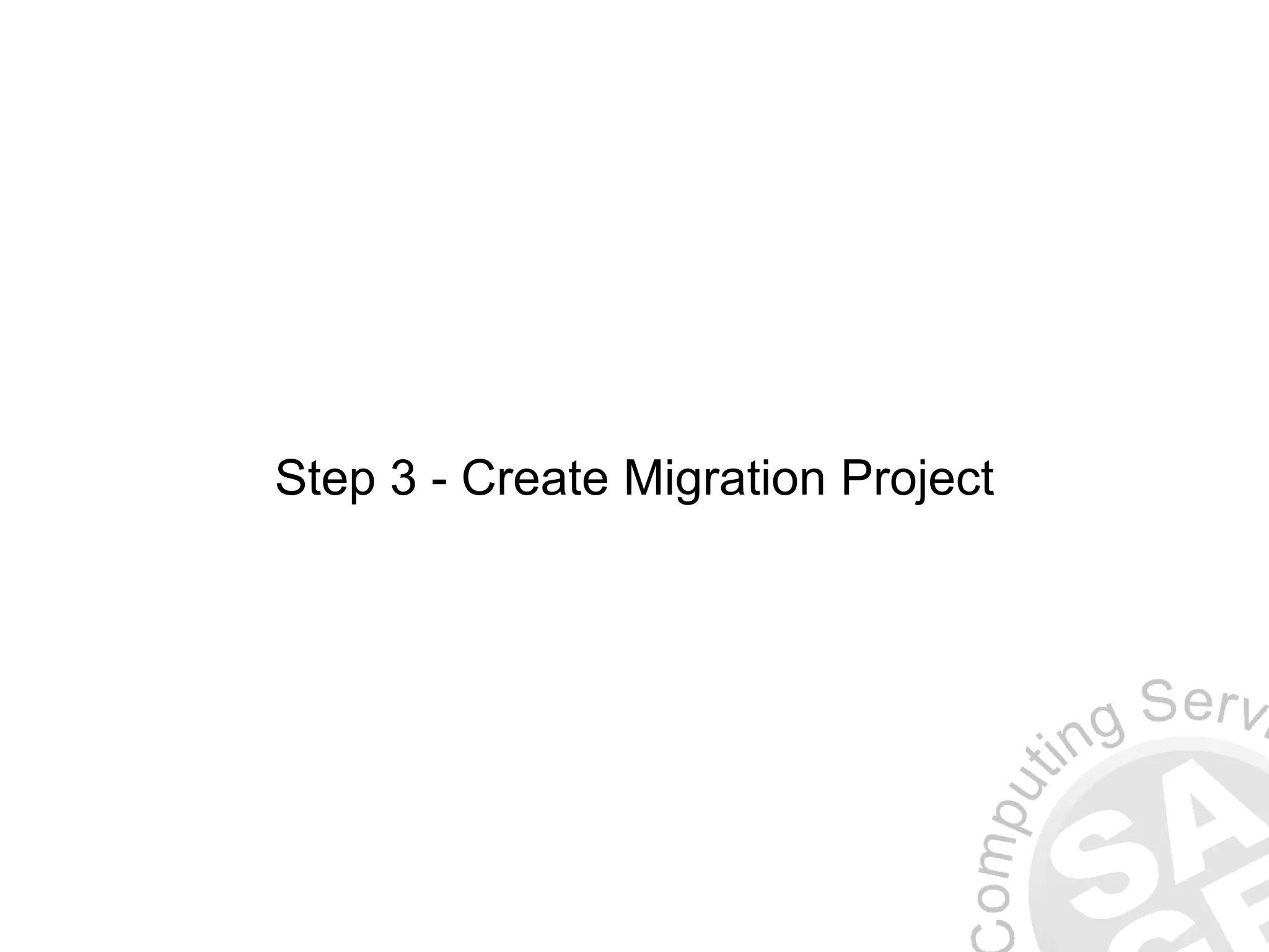 Step 3 - Create Migration Project 