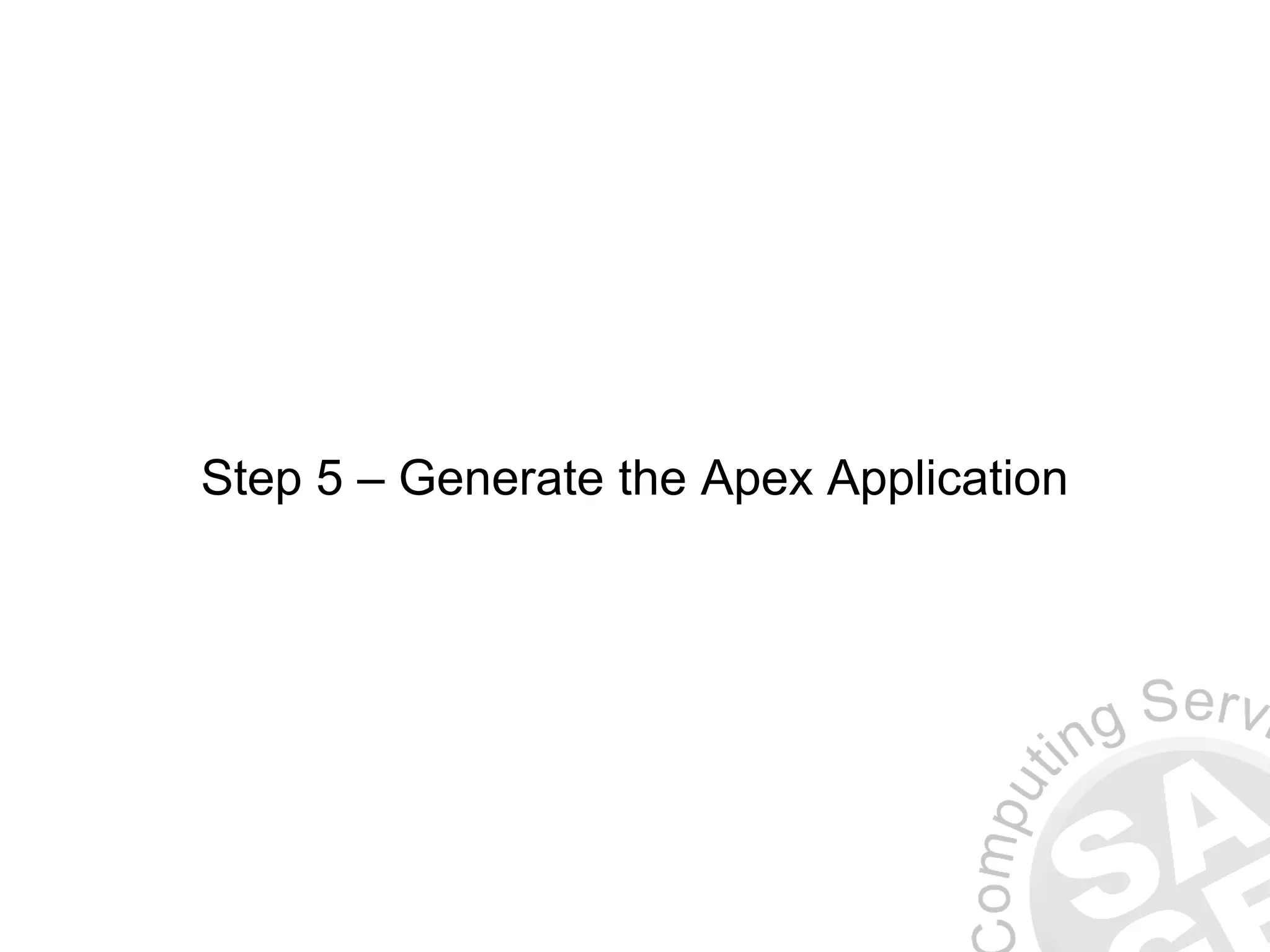 Step 5 – Generate the Apex Application 