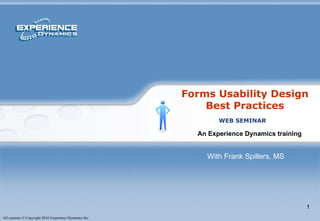 Forms Usability Design Best Practices An Experience Dynamics training   WEB SEMINAR With Frank Spillers, MS 