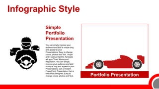 Infographic Style
Portfolio Presentation
Simple
Portfolio
Presentation
You can simply impress your
audience and add a unique zing
and appeal to your
Presentations. Easy to change
colors, photos and Text. I hope
and I believe that this Template
will your Time, Money and
Reputation. You can simply
impress your audience and add
a unique zing and appeal to your
Presentations. Get a modern
PowerPoint Presentation that is
beautifully designed. Easy to
change colors, photos and Text.
 