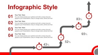 Infographic Style
Your Text Here
You can simply impress your audience and add a unique zing and
appeal to your Presentations. Easy to change colors, photos and Text.
Your Text Here
You can simply impress your audience and add a unique zing and
appeal to your Presentations. Easy to change colors, photos and Text.
Your Text Here
You can simply impress your audience and add a unique zing and
appeal to your Presentations. Easy to change colors, photos and Text.
Your Text Here
You can simply impress your audience and add a unique zing and
appeal to your Presentations. Easy to change colors, photos and Text.
 