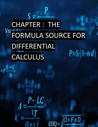 CHAPTER : THE
FORMULA SOURCE FOR
DIFFERENTIAL
CALCULUS
 