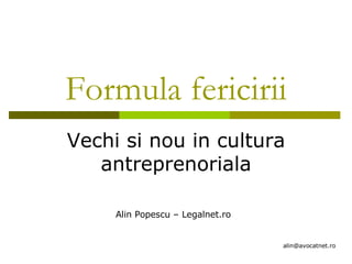 Formula fericirii Vechi si nou in cultura antreprenoriala Alin Popescu – Legalnet.ro 