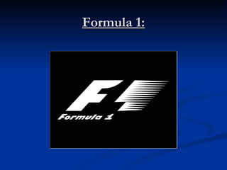 Formula 1: 