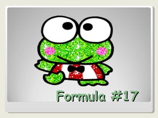 Formula #17
 