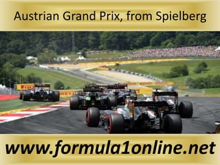 Austrian Grand Prix, from Spielberg
www.formula1online.net
 