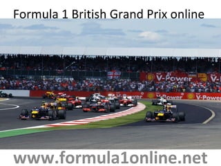 Formula 1 British Grand Prix online
www.formula1online.net
 
