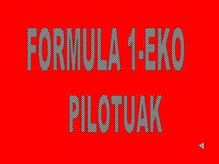 FORMULA 1-EKO PILOTUAK 
