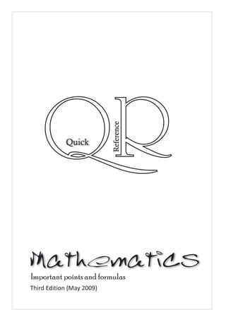Reference


            Quick




Mathematics
Important points and formulas
Third Edition (May 2009)
 