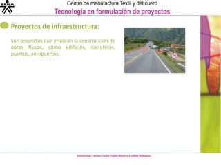 Proyectos de infraestructura: Son proyectos que implican la construcción de obras físicas, como edificios, carreteras, puertos, aeropuertos.