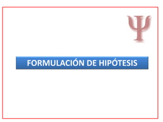 FORMULACIÓN DE HIPÓTESIS
 