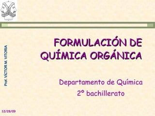 FORMULACIÓN DE QUÍMICA ORGÁNICA Departamento de Química 2º bachillerato 