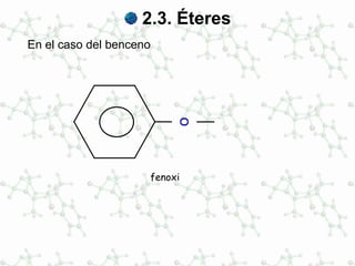2.3. Éteres
En el caso del benceno
fenoxiO
 