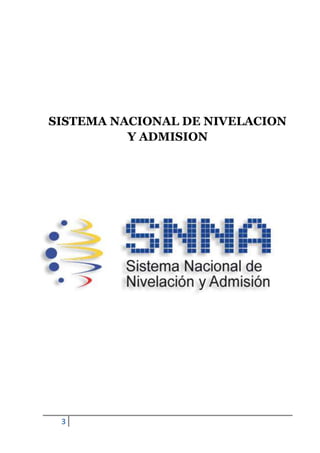 SISTEMA NACIONAL DE NIVELACION
Y ADMISION

3

 