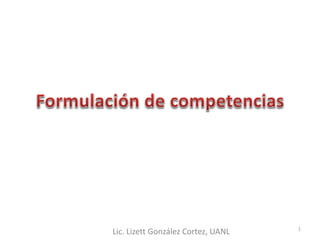 Lic. Lizett González Cortez, UANL 1
 