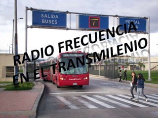 Radio frecuencia en el transmilenio  