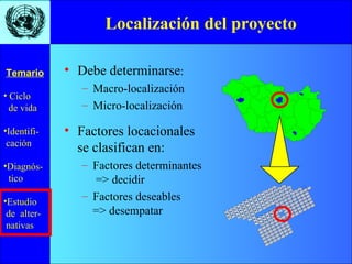 Localización del proyecto Debe determinarse : Macro-localización Micro-localización  Factores locacionales se clasifican en: Factores determinantes  => decidir Factores deseables  => desempatar EB 1 2 
