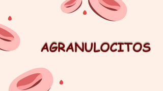 AGRANULOCITOS
 