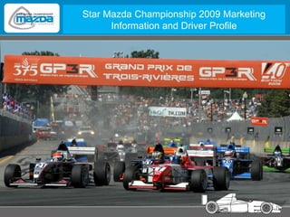 Star Mazda Championship 2009 Marketing Information and Driver Profile 