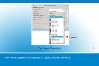Piero Mazzini - Creagratis.net    9




Puoi anche scegliere di assegnare un colore di sfondo al campo.
 