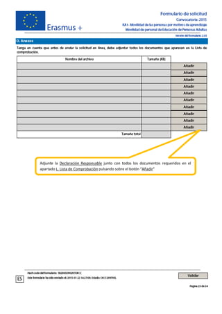Adjunte la Declaración Responsable junto con todos los documentos requeridos en el
apartado L. Lista de Comprobación pulsando sobre el botón “Añadir”
 