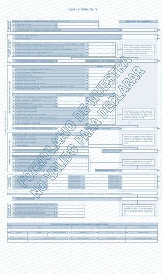 TOTAL DETERMINADO
Ventas del período
Crédito del período
IVA determinado por concepto de Tributación Simplificada
Letras e), h), i), l) (tasa 15%)
Letra j) (tasa 50%)
Débito de Impuesto Adicional Ventas Art. 37 letras a), b) y c) y Art. 40 D.L. 825 (tasa 15%)
Crédito de Impuesto Adicional Art. 37 letras a), b) y c) D.L. 825
Monto reintegrado por devolución indebida de crédito por exportadores D.L. 825
Remanente crédito Art. 37 mes anterior D.L.825
Devolución Solicitud Art. 36 relativa al Impuesto Adicional Art. 37 letras a), b) y c) D.L. 825
SISTEMA DE TRIBUTACIÓN SIMPLIFICADA DEL IVA, ART. 29 D.L. 825 IMPUESTO DETERMINADO
TRIBUTACIÓN
SIMPLIFICADA
IMPUESTOADICIONAL
ART.37D.L.825
Remanente crédito impuesto Art. 37 para período siguiente Impuesto Adicional Art. 37 y Art. 40 determinado
Diferencia Débito menos Crédito Impuesto Art.
37 D.L. 825/74 (operación aritmética de las lí-
neas 65 a la 69), traslade el valor a la línea 70.
Si el resultado es positivo al código 550, en
caso contrario al código 549 sin signo.
Diferencia Débito menos Crédito Impuesto Art.
42 D.L. 825/74 (código 602 menos el códi-
go 603), traslade el valor a la línea 89. Si el
resultado es positivo al código 506, en caso
contrario al código 507 sin signo.
Si código 547 es positivo, trasládelo al anver-
so (código 91, línea 111), en caso contrario
regístrelo en los códigos de remanente (línea
106 a 110) teniendo presente las instruccio-
nes.
COPIA CONTRIBUYENTE
Débitos
Total crédito recargado en facturas recibidas Crédito imputable del período
IMPUESTOADICIONALART.42D.L.825
Pisco, Licores, Whisky y Aguardiente (tasa 27%)
Vinos, Champaña, Chichas (tasa 15%)
Cervezas (tasa 15%)
Bebidas analcohólicas (tasa 13%)
Notas de Débito emitidas
Notas de Crédito emitidas por Facturas
Notas de Crédito emitidas por Vales de máquinas autorizadas por el Servicio
Total Débitos Art. 42 D.L. 825
Pisco, Licores, Whisky y Aguardiente (tasa 27%)
Vinos, Champaña, Chichas (tasa 15%)
Cervezas (tasa 15%)
Bebidas analcohólicas (tasa 13%)
Notas de Débito recibidas
Notas de Crédito recibidas
Remanente crédito Art. 42 mes anterior
Devolución Art. 36 D.L. 825 relativas impuesto Art. 42
Monto reintegrado devoluciones indebidas de crédito por exportaciones
Total créditos Art. 42 D.L. 825
Remanente crédito imp. Adic. Art. 42 para período siguiente Impuesto Adicional Art. 42 determinado
Anticipo a imputar
Retención Cambio de Sujeto
Realice la operación aritmética de las líneas 59 a 104 columna Impuesto Determinado. Registre el valor resultante en el código 547 (línea 105), Si es negativo anótelo entre paréntesis.
IVA anticipado del período
Remanente del mes anterior
Devolución del mes anterior
Total de Anticipo
Remanente Anticipos Cambio Sujeto para período siguiente.
IVA total retenido a terceros (tasa Art. 14 D.L. 825)
IVA parcial retenido a terceros (según tasa)
IVA Retenido por notas de crédito emitidas
Retención de margen de comercialización
Retención Anticipo de Cambio de Sujeto
Total Crédito
Total Crédito
Total Crédito
Total Crédito
Total Crédito
Remanente mes anterior
Remanente mes anterior
Remanente mes anterior
Remanente mes anterior
Remanente mes anterior
CRÉDITOS
ESPECIALES
CAMBIODESUJETOD.L.825
Crédito por Sistemas Solares Térmicos, Ley Nº 20.365
Imputación del Pago Patentes Aguas, Ley Nº 20.017
Cotización Adicional, Ley Nº 18.566
Crédito Especial Empresas Constructoras
Recup. Peajes Transportistas Pasajero, Ley Nº 19.764
CAMBIO DE SUJETO (AGENTE RETENEDOR)
REGISTRE SI CAMBIA ALGUNO DE LOS SIGUIENTES ANTECEDENTES
Calle N° Departamento Villa o Población
Comuna
Correo Electrónico
Región
Domicilio Postal
Cód. área teléfono Teléfono
Comuna Postal
Fax
Rut Contador
Teléfono celular
Rut Representante Legal
ANTICIPO CAMBIO DE SUJETO (CONTRIBUYENTES RETENIDOS)
Registre Total de anticipo (código 543) en el
código 598, con tope del valor del código 89
línea 43, el saldo restante se debe registrar
en el remanente para el mes siguiente, códi-
go 573.
Registre en el código 596 la suma de las re-
tenciones (código 39, 554, 736, 597 y 555).
Remanente Crédito por Sistemas Solares Térmicos, Ley Nº 20.365
Remanente periodo siguiente Patente Aguas, Ley Nº 20.017
Remanente de Cotizacion Adicional Ley Nº 18.566
Remanente Crédito Especial Empresas Constructoras
Remanente Recup. de Peajes Trans. Pasajeros Ley Nº 19.764
REMANENTECRÉ-
DITOSESPECIALES
COPIA-CONTRIBUYENTE
550549
507
575
574
580
582
576
33
149
85
551
559
508
533
552
603
556
557
558
543
573
39
554
736
597
555
409
522
526
529
530
60
61
62
63
64
65
66
67
68
69
70
113
28
548
540
541
577
32
150
146
545
546
710
602
71
72
73
74
75
76
77
78
79
80
81
82
83
84
85
86
87
88
89
90
91
92
93
94
95
96
97
98
99
100
101
102
103
104
06
08
55
53
44
610
09
726
611
601
313
612
604
314
613
506
596
727
706
570
571
590
737
705
161
128
568
598
725
704
160
126
572
106
107
108
109
110
728
707
73
130
591
105 547
+
+
+
+
–
–
–
+
+
+
+
+
+
–
–
=
+
+
+
+
+
–
+
–
+
=
+
+
–
=
+
+
–
+
+
+
–
+
–
–
–
–
–
=
+
Sin título-2 1 30/03/11 08:08
 