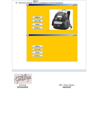 9. Utilizamos el botón y mandamos a correr el programa.
Joel Loja MSc. Víctor Zapata
ESTUDIANTE DOCENTE
 