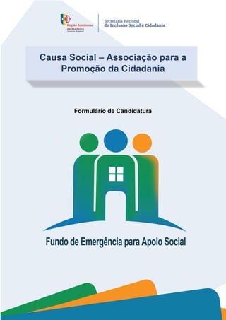Causa Social – Associação para a
Promoção da Cidadania
Formulário de Candidatura
 