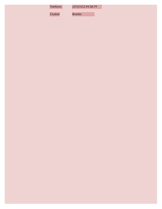 Telefono:   (27)310.2.44.58.79

Ciudad      Brasilia
 