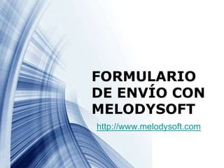 Page 1
FORMULARIO
DE ENVÍO CON
MELODYSOFT
http://www.melodysoft.com
 