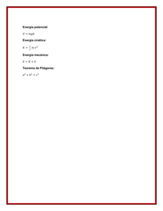 Energía potencial:
Energía cinética:
Energía mecánica:
Teorema de Pitágoras: