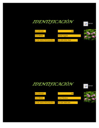 IDENTIFICACIÒN                                Cerrar



Id CODIGO:                               25

NOMBRE:                 Karen Oyola

N° DE IDENTIFICACIÓN:   94.070.704.735




IDENTIFICACIÒN                                Cerrar



Id CODIGO:                               26

NOMBRE:                 Lina Paramo

N° DE IDENTIFICACIÓN:   01.024.535.030
 