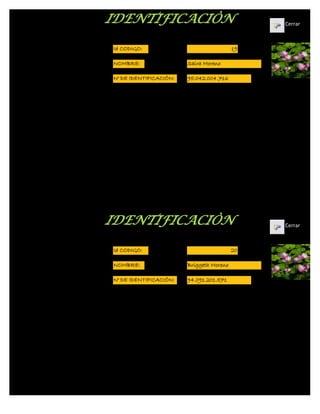 IDENTIFICACIÒN                                 Cerrar



Id CODIGO:                                19

NOMBRE:                 Saira Moreno

N° DE IDENTIFICACIÓN:   95.042.004.716




IDENTIFICACIÒN                                 Cerrar



Id CODIGO:                                20

NOMBRE:                 Briggeth Moreno

N° DE IDENTIFICACIÓN:   94.091.201.571
 