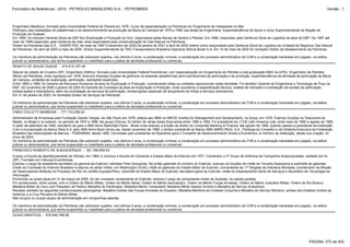 Formulário de Referência - 2010 - PETRÓLEO BRASILEIRO S.A. - PETROBRAS                                                                                                                                              Versão : 1



Engenheiro Mecânico, formado pela Universidade Federal do Paraná em 1976. Curso de especialização na Petrobras em Engenharia de Instalações no Mar.
Participou das instalações de plataformas e do desenvolvimento da produção da Bacia de Campos de 1979 a 1994 nas áreas de Engenharia, Superintendência de Apoio e como Superintendente da Região de
Produção do Sudeste.
Em 1995, foi indicado Gerente Geral da E&P-Sul (Exploração e Produção do Sul), responsável pelas Bacias de Santos e Pelotas. Em 1996, respondeu pela Gerência Geral de Logística da área de E&P. De 1997 até
maio de 1999 respondeu pela Gerência de Gás, área responsável pela comercialização do Gás Natural na Petrobras.
Diretor da Petrobras Gás S.A. - GASPETRO, de maio de 1997 a dezembro de 2000.De janeiro de 2001 a abril de 2003 esteve como responsável pela Gerência Geral de Logística da Unidade de Negócios Gás Natural
da Petrobras. De abril de 2003 a maio de 2004, Diretor-Superintendente da TBG-Transportadora Brasileira Gasoduto Bolívia Brasil S.A. Em 14 de maio de 2004 foi nomeado Diretor de Abastecimento da Petrobras.

Os membros da administração da Petrobras não estiveram sujeitos, nos últimos 5 anos, a condenação criminal, a condenação em processo administrativo da CVM e a condenação transitada em julgado, na esfera
judicial ou administrativa, que tenha suspendido ou inabilitado para a prática de atividade profissional ou comercial.
RENATO DE SOUZA DUQUE - 510.515.167-49
Natural da cidade de Cruzeiro (SP). Engenheiro Elétrico, formado pela Universidade Federal Fluminense, com especialização em Engenharia do Petróleo e pós-graduação MBA na UFRJ. Engenheiro de Petróleo
Sênior da Petrobras, onde ingressou em 1978. Assumiu diversas funções de gerência na empresa (plataformas semi-submersíveis de perfuração e de produção, superintendência da atividade de perfuração da Bacia
de Campos, unidades de exploração, perfuração, operações especiais).
Entre 1995 e 1999, foi Gerente de Recursos Humanos da área de Exploração e Produção, coordenando todas as unidades operacionais nesta atividade. Foi também Gerente de Engenharia e Tecnologia de Poço do
E&P. De novembro de 2000 a janeiro de 2003 foi Gerente de Contratos da área de Exploração e Produção, onde coordenou a especificação técnica, análise de mercado e contratação de sondas de perfuração,
embarcações e helicópteros, além da contratação de serviços de perfuração, embarcações especiais de lançamento de linhas e serviços submarinos.
Em 31 de janeiro de 2003, foi nomeado Diretor de Serviços da Petrobras.

Os membros da administração da Petrobras não estiveram sujeitos, nos últimos 5 anos, a condenação criminal, a condenação em processo administrativo da CVM e a condenação transitada em julgado, na esfera
judicial ou administrativa, que tenha suspendido ou inabilitado para a prática de atividade profissional ou comercial.
FABIO COLLETTI BARBOSA - 771.733.258-20
Administrador de Empresas pela Fundação Getúlio Vargas, de São Paulo em 1976, obteve seu MBA no IMEDE (Institut for Management and Development), na Suíça, em 1979. Exerceu funções na Tesouraria da
Nestlé, no Brasil e no exterior, no período de 1974 a 1986. No grupo Citicorp, foi diretor de várias áreas financeiras entre 1986 e 1992. Foi presidente do LTCB Latin America Ltda. entre maio de 1992 e agosto de 1995.
A partir de setembro de 1995, transferiu-se para o ABN Amro Bank/São Paulo - Brasil onde exerceu a função de diretor do Corporate Banking & Finance, até agosto de 1996, quando passou a presidente da instituição.
Com a incorporação do Banco Real S.A. pelo ABN Amro Bank tornou-se, desde novembro de 1998, o diretor-presidente do Banco ABN AMRO REAL S.A.. Participa do Conselho e da Diretoria Executiva da Federação
Brasileira das Associações de Bancos - FEBRABAN, desde 1999. Convidado pelo presidente da República para o Conselho de Desenvolvimento Social e Econômico, é membro da instituição, desde sua criação, no
início de 2003.
Os membros da administração da Petrobras não estiveram sujeitos, nos últimos 5 anos, a condenação criminal, a condenação em processo administrativo da CVM e a condenação transitada em julgado, na esfera
judicial ou administrativa, que tenha suspendido ou inabilitado para a prática de atividade profissional ou comercial.
FRANCISCO ROBERTO DE ALBUQUERQUE - 351.786.808-63
Cursou a Escola de Aperfeiçoamento de Oficiais, em 1969, e concluiu a Escola de Comando e Estado-Maior do Exército em 1977. Comandou o 2º Grupo de Artilharia de Campanha Autopropulsado, sediado em Itu
(SP). Formado em Ciências Econômicas.
Exerceu o cargo de assistente-secretário do general-de-Exército Leônidas Pires Gonçalves. No então gabinete do ministro do Exército, exerceu as funções de chefe da Terceira Assessoria e subchefe de gabinete.
Chefe da Comissão do Exército Brasileiro e adjunto do adido militar, em Washington (EUA); chefe do gabinete do Estado-Maior do Exército; comandante da 11ª Brigada de Infantaria Blindada; coordenador da Missão
de Observadores Militares no Processo de Paz do conflito Equador/Peru; subchefe do Estado-Maior do Exército; secretário-geral do Exército; chefe do Departamento-Geral de Serviços e Secretário de Tecnologia da
Informação.
Promovido ao posto atual em 31 de março de 2000. Ao ser nomeado comandante do Exército, exercia o cargo de comandante militar do Sudeste, na capital paulista.
Foi condecorado, entre outras, com a Ordem do Mérito Militar, Ordem do Mérito Naval, Ordem do Mérito Aeronáutico, Ordem do Mérito Forças Armadas, Ordem do Mérito Judiciário Militar, Ordem de Rio Branco,
Medalha Militar de Ouro com Passador de Platina, Medalha do Pacificador, Medalha Mérito Tamandaré, Medalha Mérito Santos Dumont e Medalha de Serviço Amazônico.
Recebeu também as seguintes condecorações estrangeiras: Medalha Estrela das Forças Armadas do Equador; Medalha Meritória de Unidade Conjunta e Medalha do Serviço Meritório, ambas dos Estados Unidos da
América; e a Cruz Peruana do Mérito Militar.
Não ocupou ou ocupa cargos de administração em companhias abertas.

Os membros da administração da Petrobras não estiveram sujeitos, nos últimos 5 anos, a condenação criminal, a condenação em processo administrativo da CVM e a condenação transitada em julgado, na esfera
judicial ou administrativa, que tenha suspendido ou inabilitado para a prática de atividade profissional ou comercial.
GUIDO MANTEGA - 676.840.768-68




                                                                                                                                                                                                        PÁGINA: 273 de 402
 