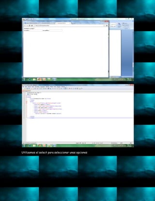 Utilizamos el select para seleccionar unas opciones
