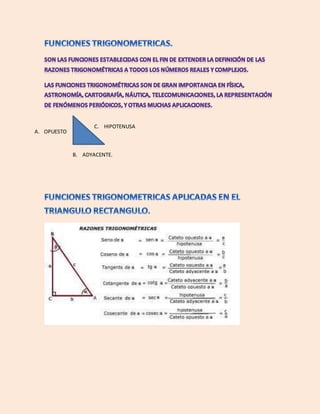 C. HIPOTENUSA
B. ADYACENTE.
A. OPUESTO