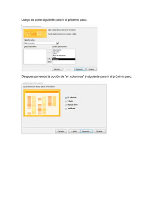 Luego se pone siguiente para ir al próximo paso. 
Despues ponemos la opción de “en columnas” y siguiente para ir al próximo paso. 
 