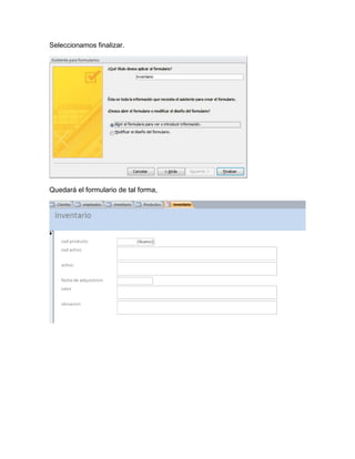Seleccionamos finalizar. 
Quedará el formulario de tal forma, 
 
