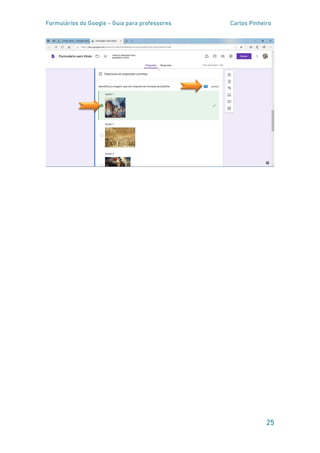 Formulários do Google - Guia para professores Carlos Pinheiro
25
 