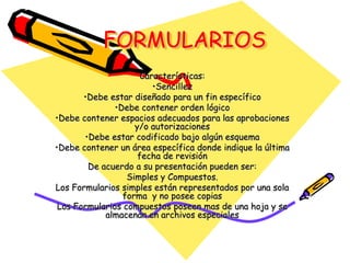 FORMULARIOSCaracterísticas:Sencillez