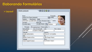 Elaborando Formulários
Layout
 