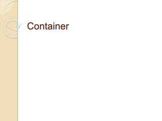 Container
 